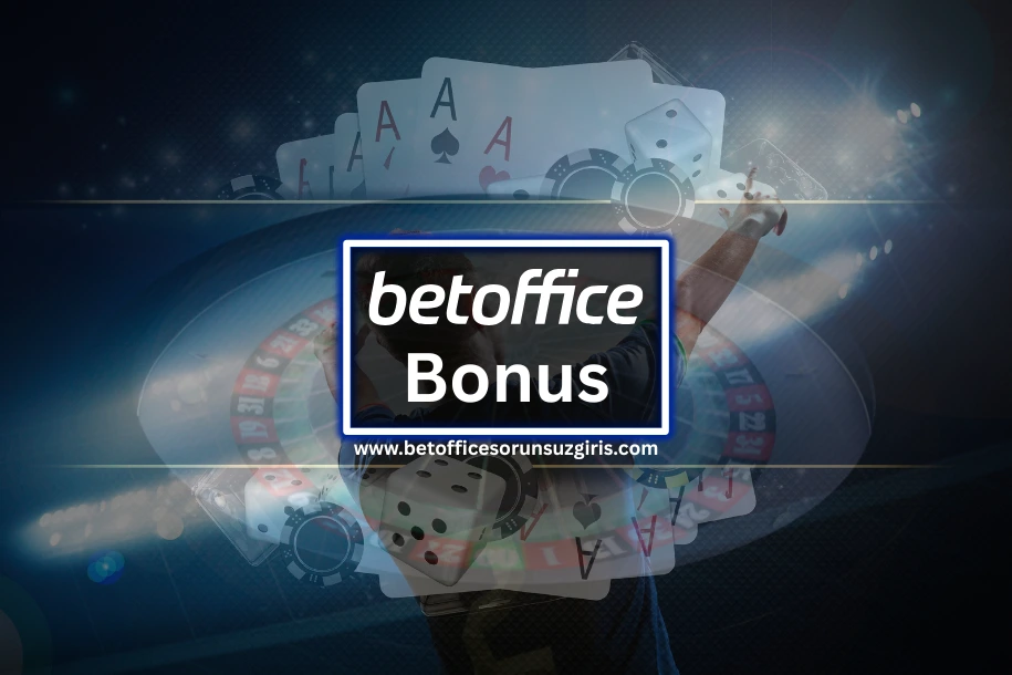 betoffice bonus fırsatlarını al